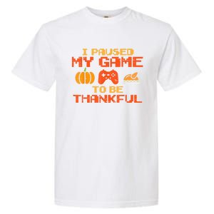 Paused My Game Thankful Video Gamer Thanksgiving Gaming Gift Garment-Dyed Heavyweight T-Shirt