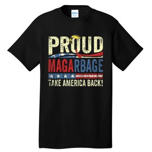 Proud Maga Garbageproud To Be Garbage Trump Supporters Tall T-Shirt