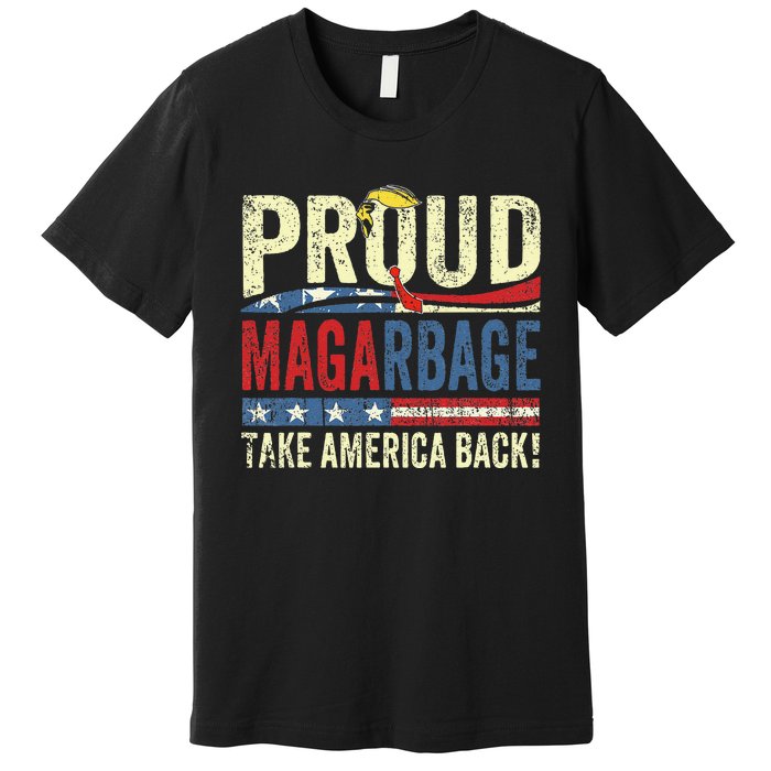 Proud Maga Garbageproud To Be Garbage Trump Supporters Premium T-Shirt