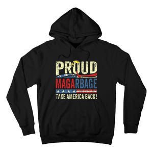 Proud Maga Garbageproud To Be Garbage Trump Supporters Tall Hoodie