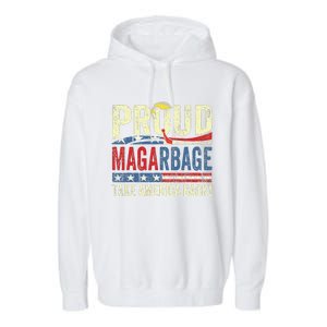 Proud Maga Garbageproud To Be Garbage Trump Supporters Garment-Dyed Fleece Hoodie