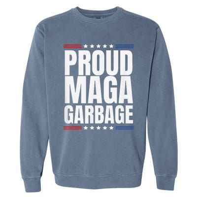 Proud Maga Garbage Trump Supporter Garment-Dyed Sweatshirt