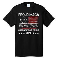 Proud Maga Garbage Proud To Be Garbage Trump Supporters Tall T-Shirt