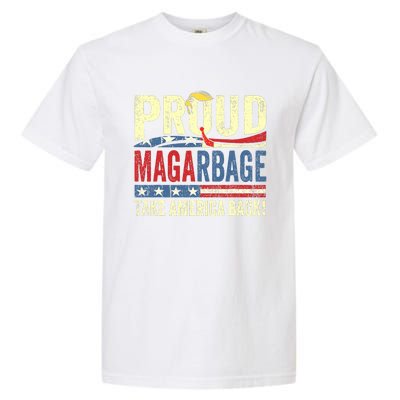 Proud Maga Garbage Proud To Be Garbage Trump Supporters Garment-Dyed Heavyweight T-Shirt