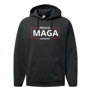 Proud Maga Garbage Proud To Be Garbage Trump Supporters Performance Fleece Hoodie