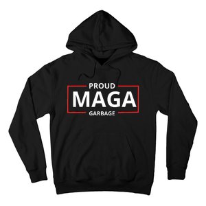 Proud Maga Garbage Proud To Be Garbage Trump Supporters Hoodie