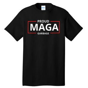 Proud Maga Garbage Proud To Be Garbage Trump Supporters Tall T-Shirt