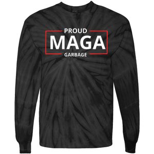 Proud Maga Garbage Proud To Be Garbage Trump Supporters Tie-Dye Long Sleeve Shirt