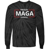 Proud Maga Garbage Proud To Be Garbage Trump Supporters Tie-Dye Long Sleeve Shirt