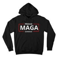 Proud Maga Garbage Proud To Be Garbage Trump Supporters Tall Hoodie