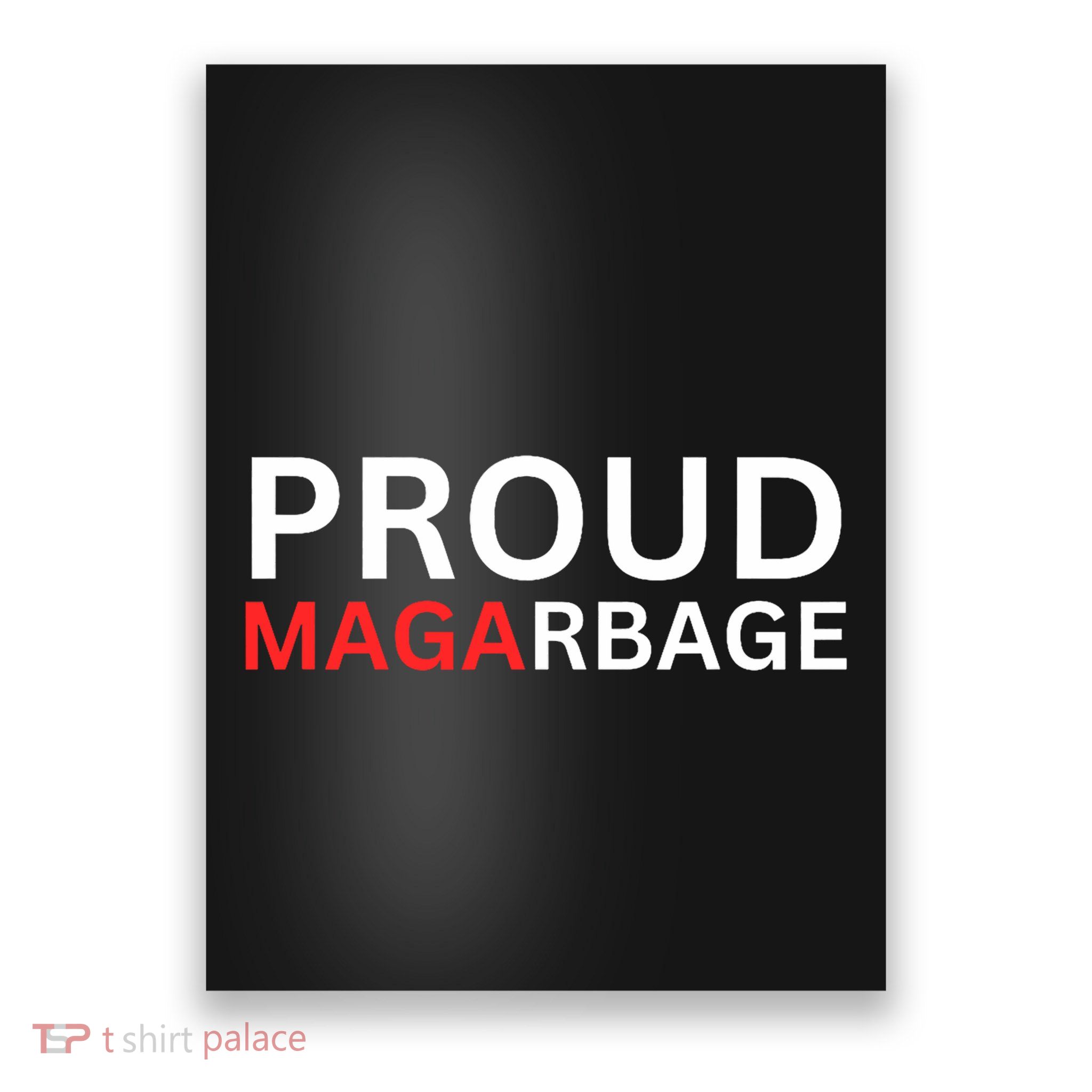 Proud Maga Garbage Trump Supporters Poster