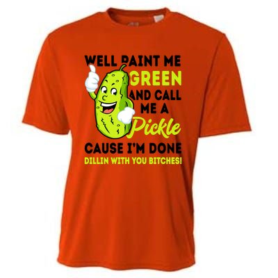 Paint Me Green And Call Me A Pickle Bitches Funny Cooling Performance Crew T-Shirt