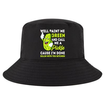 Paint Me Green And Call Me A Pickle Bitches Funny Cool Comfort Performance Bucket Hat