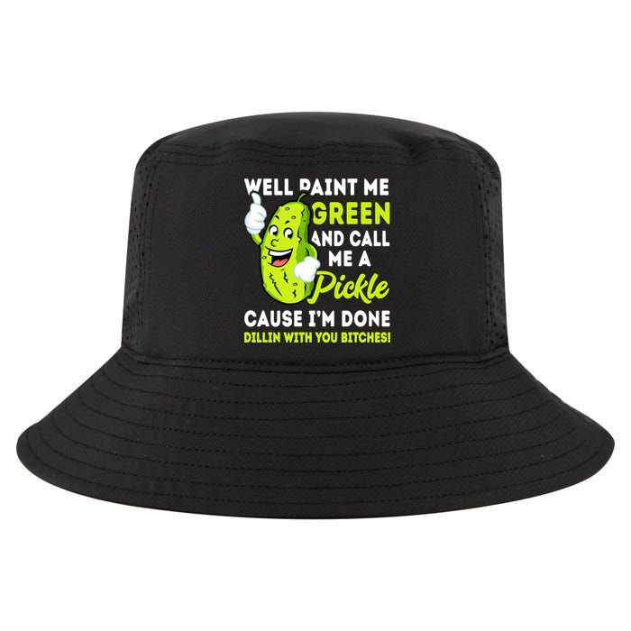 Paint Me Green And Call Me A Pickle Bitches Funny Cool Comfort Performance Bucket Hat