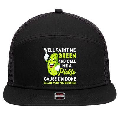 Paint Me Green And Call Me A Pickle Bitches Funny 7 Panel Mesh Trucker Snapback Hat