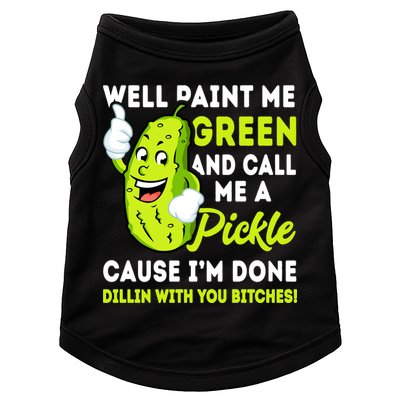 Paint Me Green And Call Me A Pickle Bitches Funny Doggie Tank
