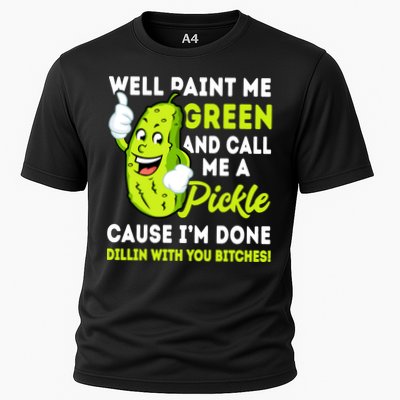 Paint Me Green And Call Me A Pickle Bitches Funny Performance Shirt