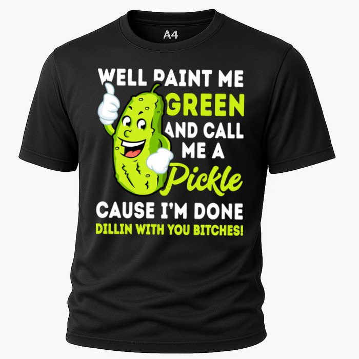 Paint Me Green And Call Me A Pickle Bitches Funny Performance Shirt