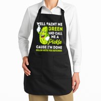 Paint Me Green And Call Me A Pickle Bitches Funny Apron