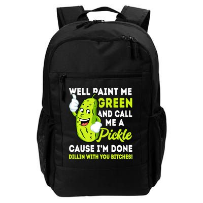Paint Me Green And Call Me A Pickle Bitches Funny Backpack