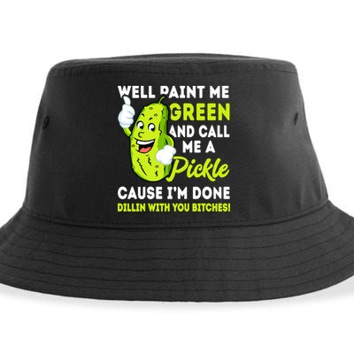 Paint Me Green And Call Me A Pickle Bitches Funny Sustainable Bucket Hat