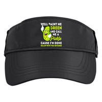 Paint Me Green And Call Me A Pickle Bitches Funny Adult Drive Performance Visor