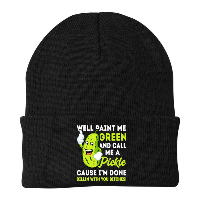 Paint Me Green And Call Me A Pickle Bitches Funny Beanie