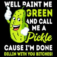 Paint Me Green And Call Me A Pickle Bitches Funny 16 in Basic Backpack