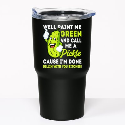 Paint Me Green And Call Me A Pickle Bitches Funny Tumbler