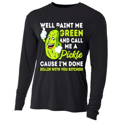 Paint Me Green And Call Me A Pickle Bitches Funny Cooling Performance Long Sleeve Crew