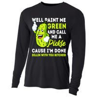 Paint Me Green And Call Me A Pickle Bitches Funny Cooling Performance Long Sleeve Crew