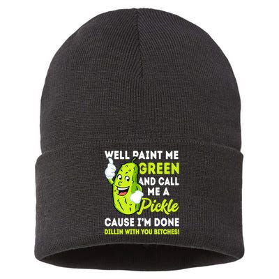 Paint Me Green And Call Me A Pickle Bitches Funny Sustainable Knit Beanie