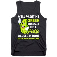 Paint Me Green And Call Me A Pickle Bitches Funny Tank Top