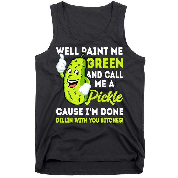 Paint Me Green And Call Me A Pickle Bitches Funny Tank Top