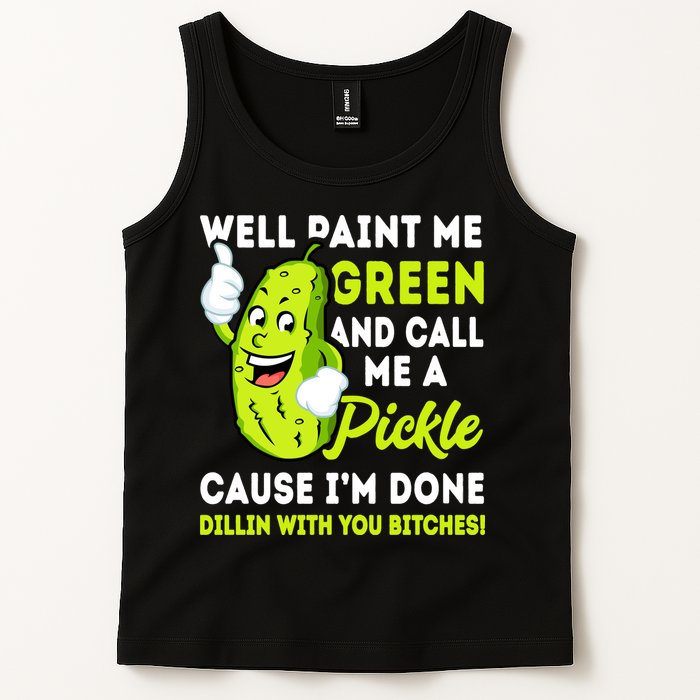 Paint Me Green And Call Me A Pickle Bitches Funny Tank Top