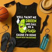 Paint Me Green And Call Me A Pickle Bitches Funny Tank Top