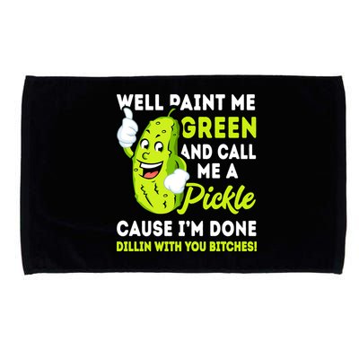 Paint Me Green And Call Me A Pickle Bitches Funny Microfiber Hand Towel