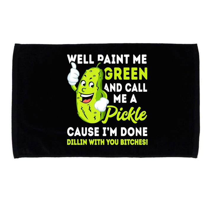 Paint Me Green And Call Me A Pickle Bitches Funny Microfiber Hand Towel