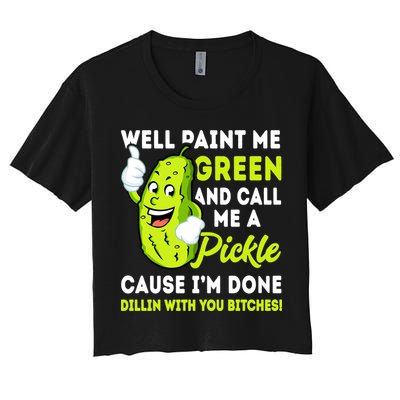 Paint Me Green And Call Me A Pickle Bitches Funny Crop Top