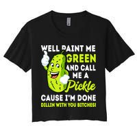 Paint Me Green And Call Me A Pickle Bitches Funny Crop Top