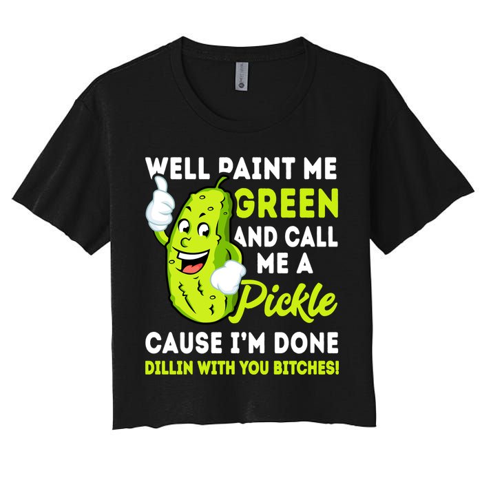 Paint Me Green And Call Me A Pickle Bitches Funny Crop Top