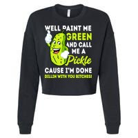 Paint Me Green And Call Me A Pickle Bitches Funny Cropped Pullover Crew