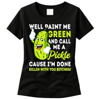 Paint Me Green And Call Me A Pickle Bitches Funny Womens T-Shirt