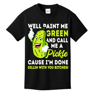 Paint Me Green And Call Me A Pickle Bitches Funny Kids T-Shirt