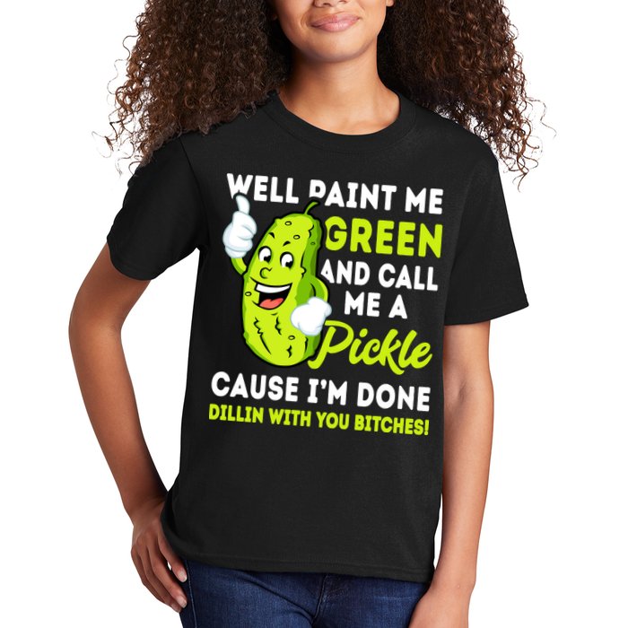 Paint Me Green And Call Me A Pickle Bitches Funny Kids T-Shirt