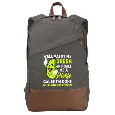 Paint Me Green And Call Me A Pickle Bitches Funny Cotton Canvas Backpack
