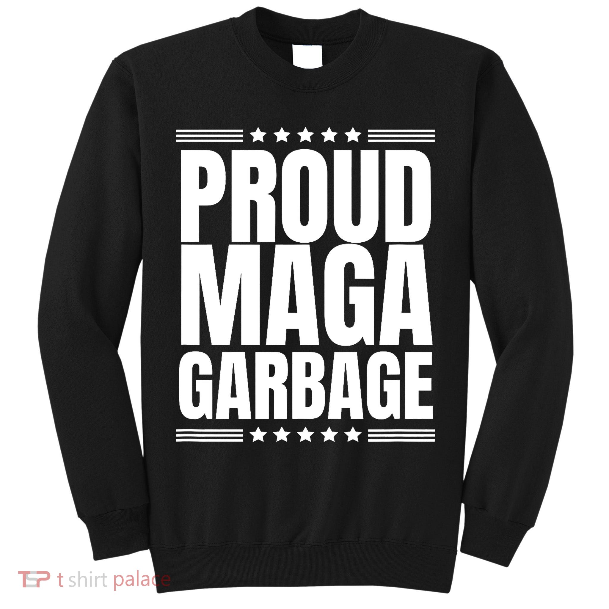 Proud Maga Garbage Trump Supporter Tall Sweatshirt