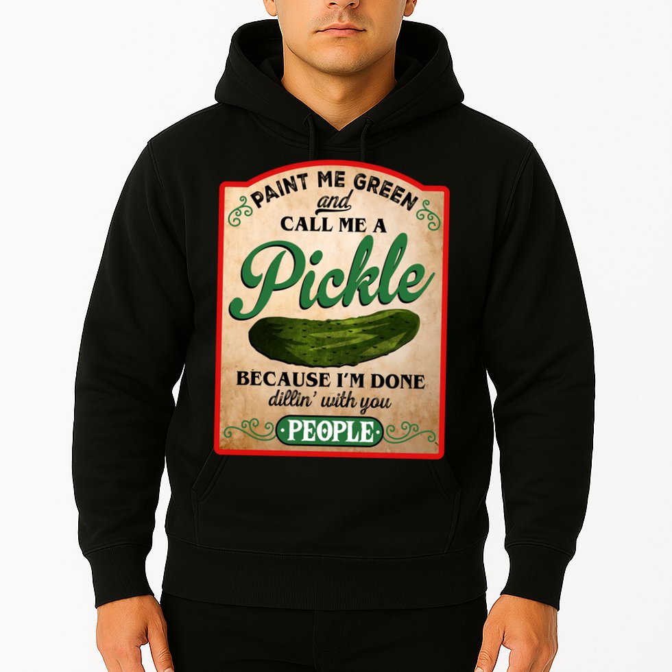 Paint Me Green And Call Me A Pickle Funny Hoodie