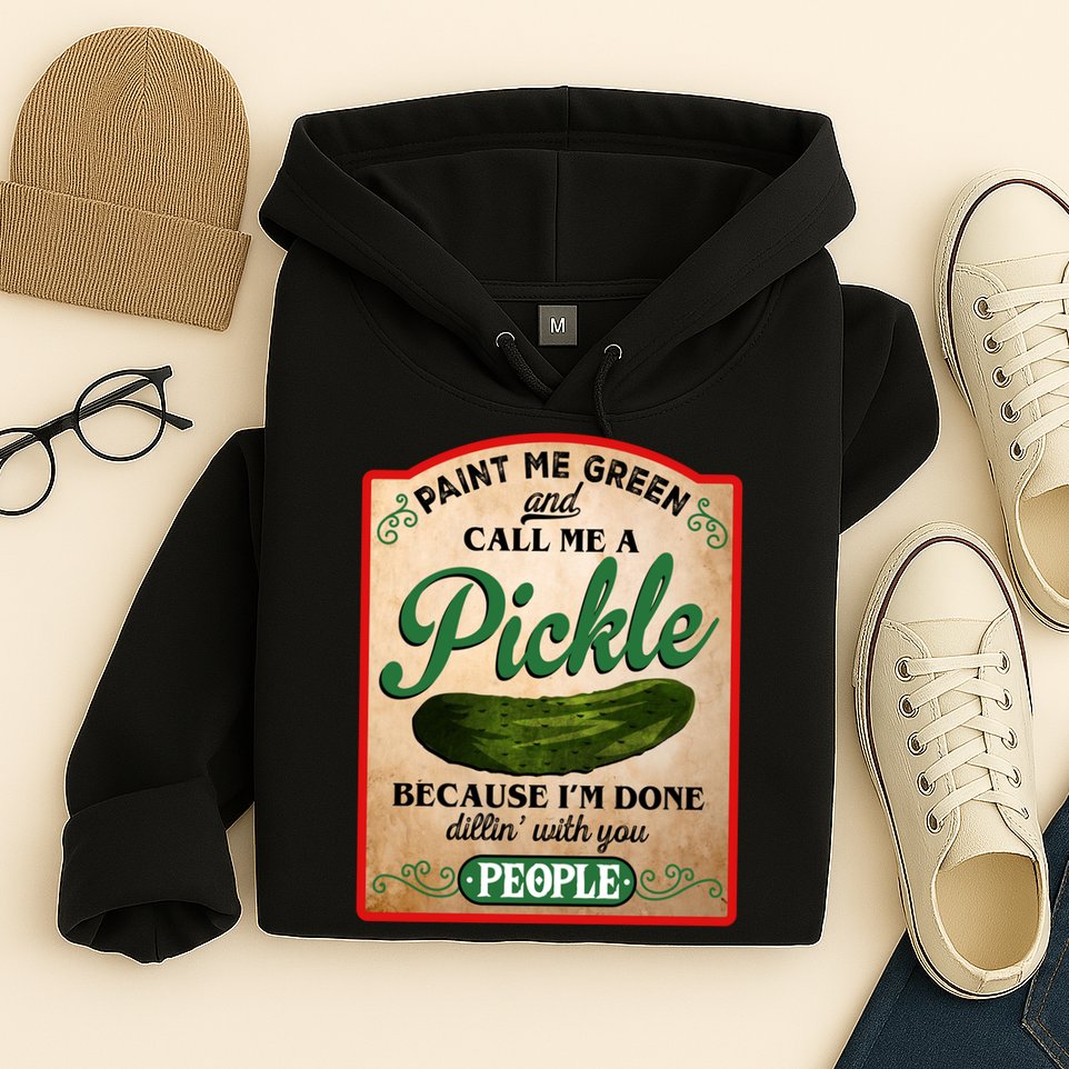 Paint Me Green And Call Me A Pickle Funny Hoodie