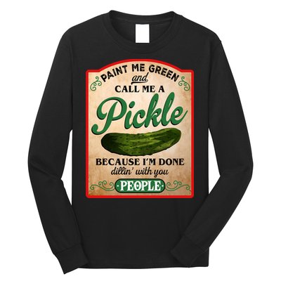 Paint Me Green And Call Me A Pickle Funny Long Sleeve Shirt